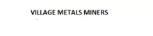 Village Metals Miners