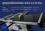 Esquadrejadeira Holz 3.0 iR PLUS