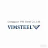 Dongguan VIM Steel Co.,Ltd.